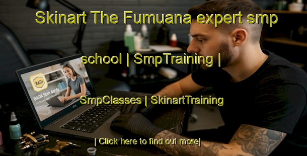 Skinart The Fumuana expert smp school | SmpTraining | SmpClasses | SkinartTraining-Mozambique
